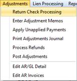 Adjustments Lien Processing 
Return Check Processing 
Enter Adjustment Memos 
Apply Unapplied Payments 
Print Adjustments Journal 
Process Refunds 
Post Adjustments 
Edit AR,'GL Detail 
Edit AR nvoices 
Rept 